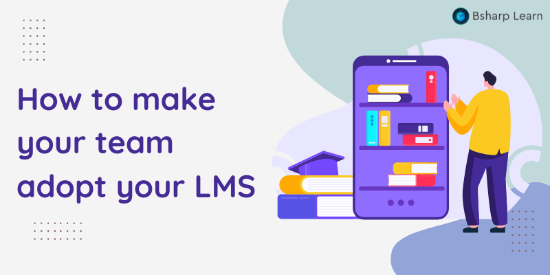 How to make your team adopt your LMS (800 x 400 px)