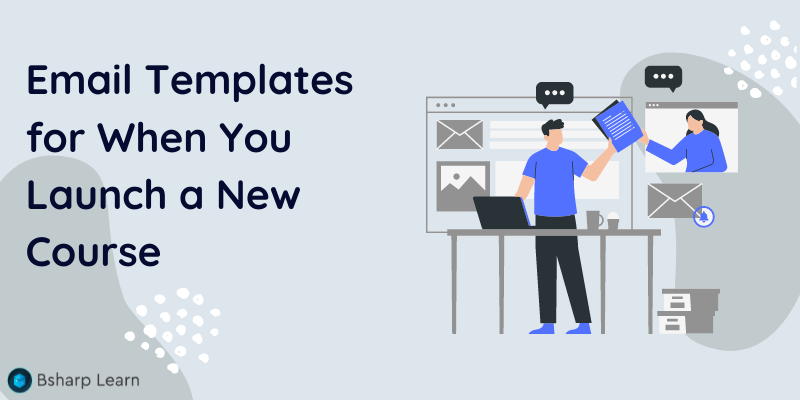 Email Templates for When You Launch a New Course