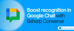 Boost recognition in Google Chat with Bsharp Converse banner
