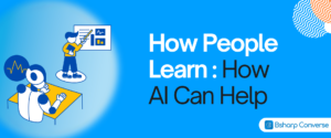 How People Learn How AI Can Help How people learn, how AI can help?